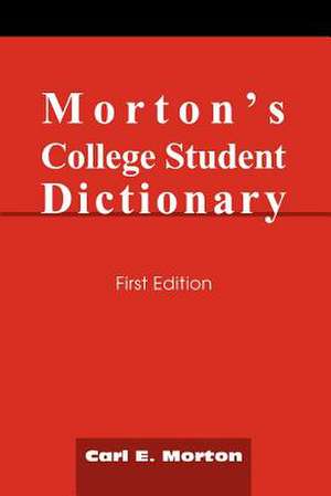 Morton's College Student Dictionary de Carl E. Morton