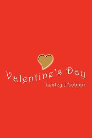 Valentine's Day de Lesley J. Zobian