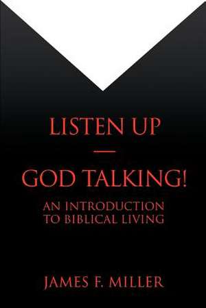 Listen Up--God Talking! de James F. Miller