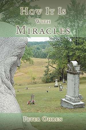 How It Is with Miracles de Peter Ohren