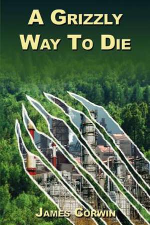 A Grizzly Way to Die de James Corwin