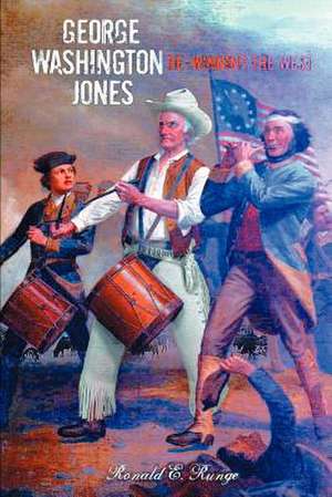 George Washington Jones de Ronald E. Runge