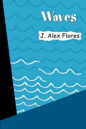 Waves de J. Alex Flores