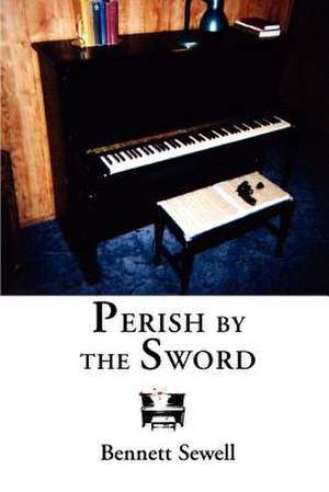 Perish by the Sword de Bennett Sewell