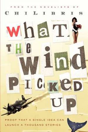 What the Wind Picked Up de Chi Libris