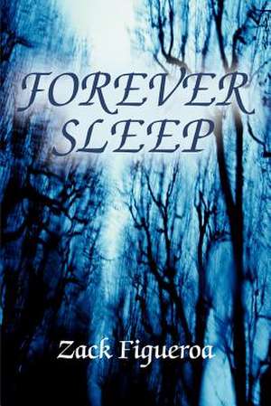 Forever Sleep de Zack Figueroa