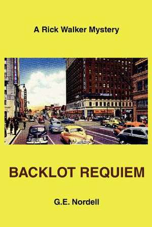 Backlot Requiem de G. E. Nordell