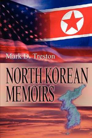 North Korean Memoirs de Mark D. Treston