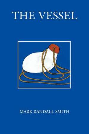 The Vessel de Mark Randall Smith