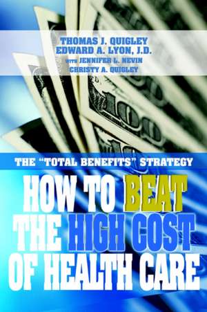 How to Beat the High Cost of Health Care de Thomas John Quigley