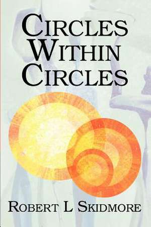 Circles Within Circles de Robert L. Skidmore