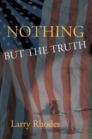 Nothing But the Truth de Larry Rhodes