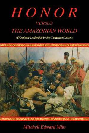 Honor Versus the Amazonian World de Mitchell Edward Milo