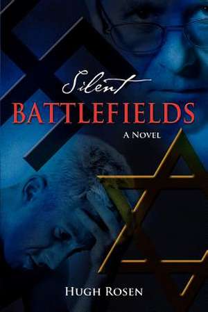 Silent Battlefields de Hugh Rosen