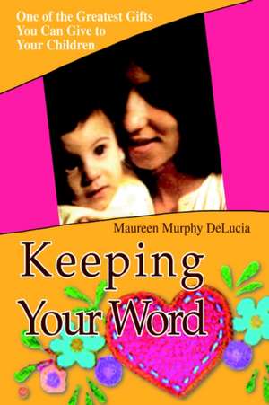 Keeping Your Word de Maureen Delucia