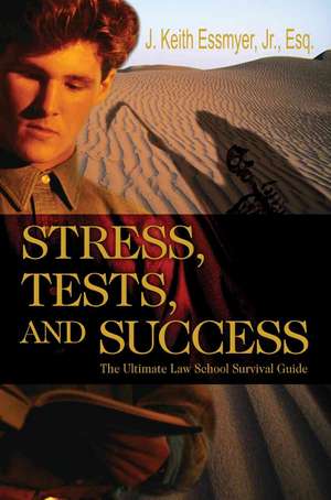 Stress, Tests, and Success de J. Keith Jr. Essmyer