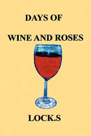 Days of Wine and Roses de S. Lock S.