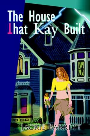 The House That Kay Built de Jackie Barrett