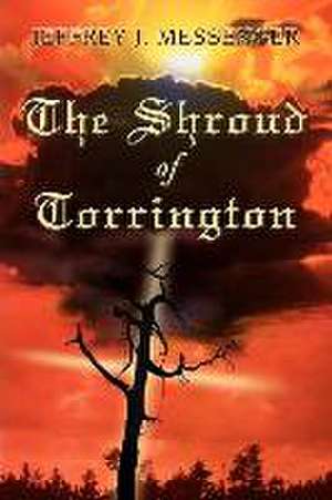 The Shroud of Torrington de Jeffrey J. Messenger