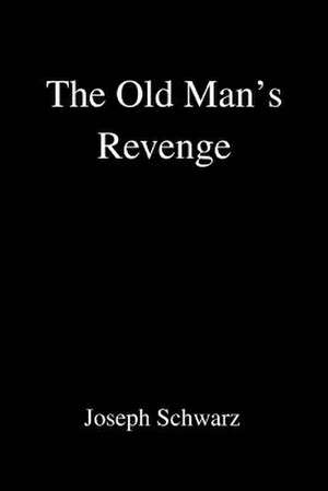 The Old Man's Revenge de Joseph Schwarz