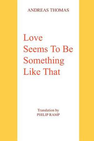 Love Seems to Be Something Like That de Andreas Thomas