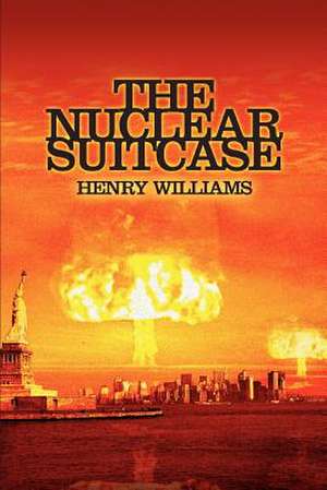 The Nuclear Suitcase de Henry Williams