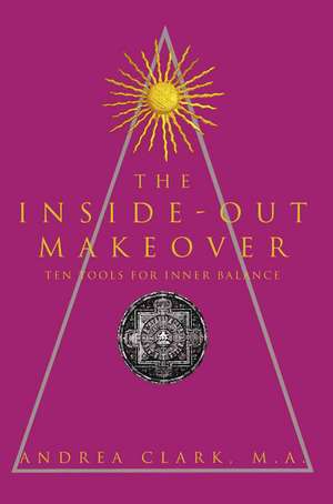 The Inside-Out Makeover de Andrea Clark