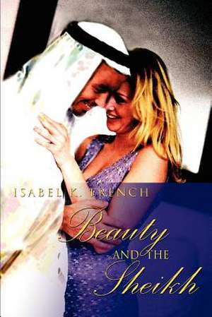 Beauty and the Sheikh de Isabel K. French