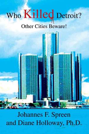 Who Killed Detroit? de Johannes F. Spreen