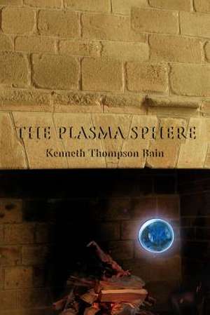 The Plasma Sphere de Kenneth Thompson Bain