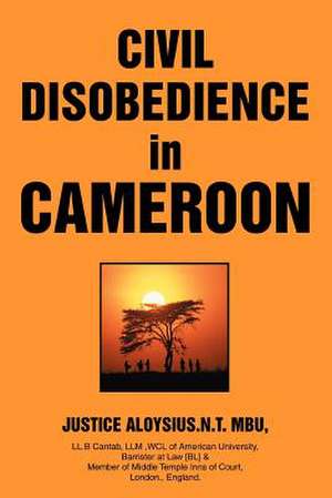 Civil Disobedience in Cameroon de Justice A. Mbu