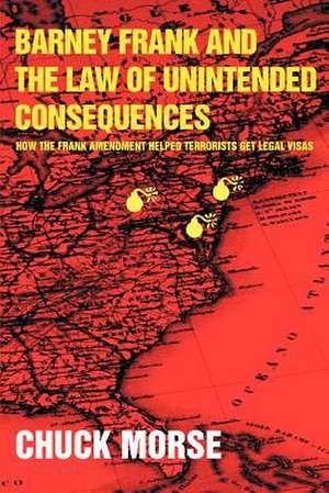 Barney Frank and the Law of Unintended Consequences de Chuck Morse