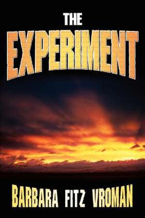 The Experiment de Barbara Fitz Vroman