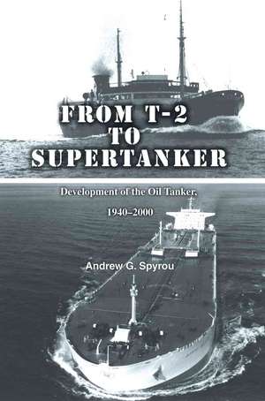 From T-2 to Supertanker de Andrew G. Spyrou