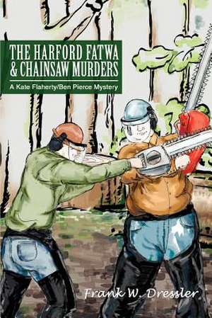 The Harford Fatwa & Chainsaw Murders de Frank W. Dressler