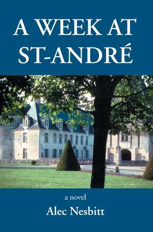 A Week at St-Andre de Alec Nesbitt