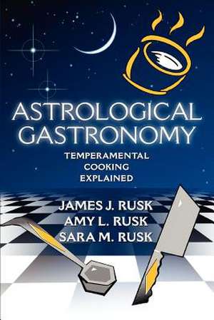 Astrological Gastronomy de James J. Rusk