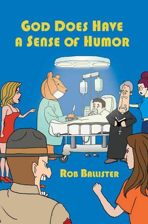 God Does Have a Sense of Humor de Rob Ballister