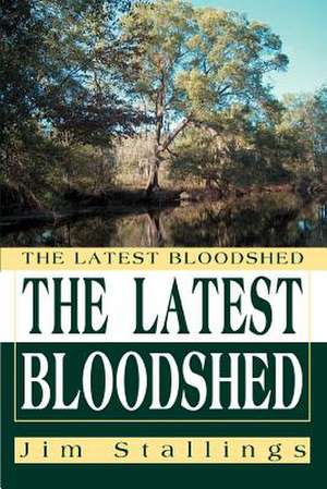 The Latest Bloodshed de Jim Stallings