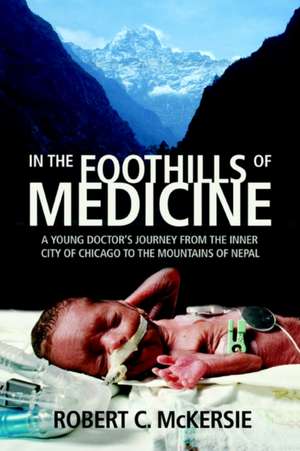 In the Foothills of Medicine de Robert C. McKersie