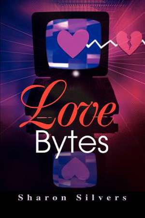 Love Bytes de Sharon Silvers