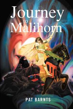 Journey to Malihorn de Pat Barnts