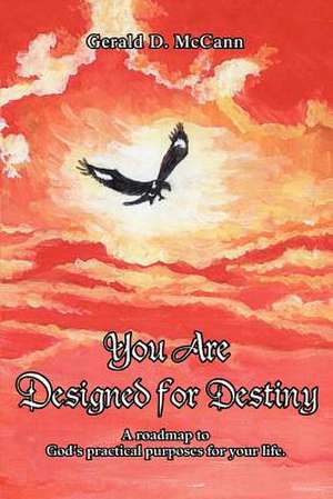 You Are Designed for Destiny de Gerald D. McCann