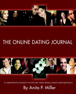 The Online Dating Journal de Anita P. Miller