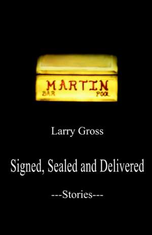 Signed, Sealed and Delivered de Larry Gross