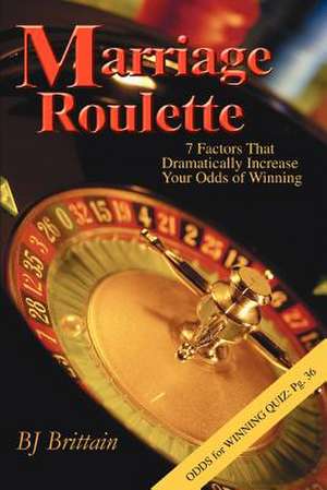 Marriage Roulette de B J Brittain