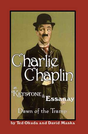 Charlie Chaplin at Keystone and Essanay de Ted Okuda