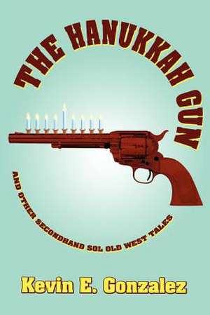 The Hanukkah Gun de Kevin E. Gonzalez