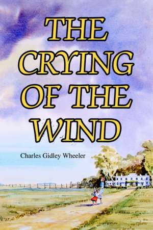 The Crying of the Wind de Charles Gidley Wheeler