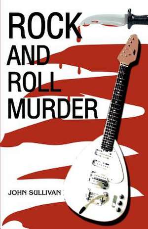 Rock and Roll Murder de John Sullivan